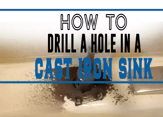 How to Drill a Hole in a Cast Iron Sink