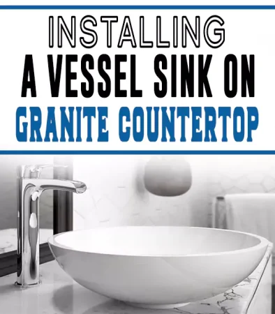 Installing-a-Vessel-Sink-on-Granite-Countertop