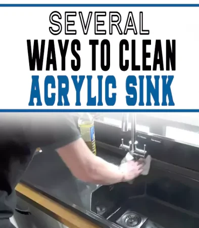 Several Ways to Clean Acrylic Sink