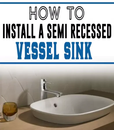 How-to-Install-a-Semi-Recessed-Vessel-Sink
