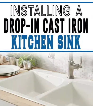 Installing a Drop-in Cast Iron Kitchen Sink