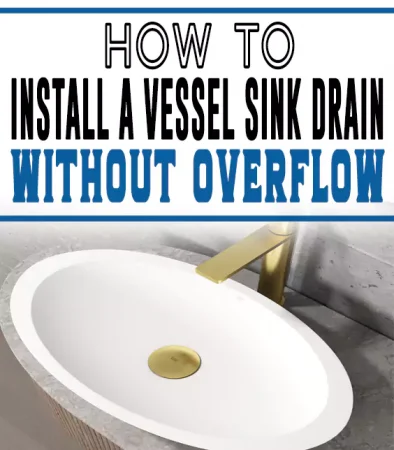 How to Install a Vessel Sink Drain without Overflow