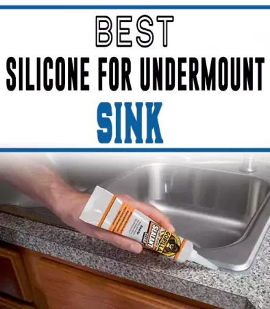 Best Silicone for Undermount Sink
