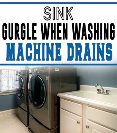 Sink Gurgle When Washing Machine Drains