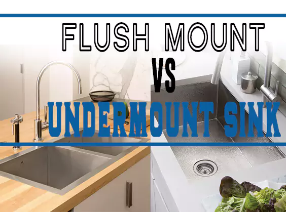 Flush Mount Vs Undermount Sink