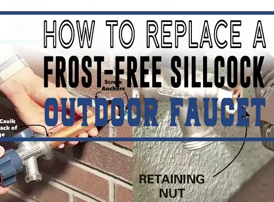 How to Replace a Frost-Free Sillcock Outdoor Faucet