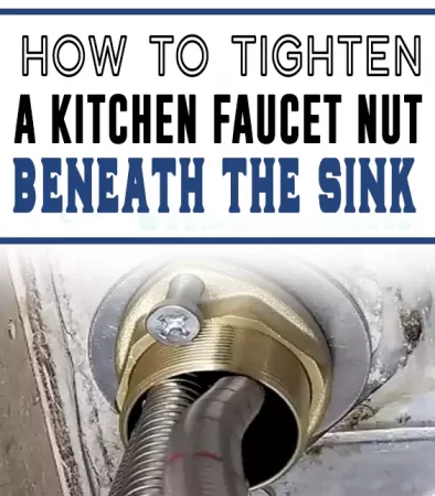 How to Tighten a Kitchen Faucet Nut Beneath the Sink