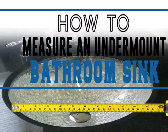 How to Measure an Undermount Bathroom Sink