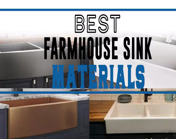 Best Farmhouse Sink Materials