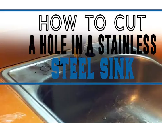 How to Cut a Hole in a Stainless Steel Sink
