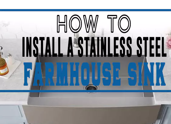 How to Install a Stainless Steel Farmhouse Sink