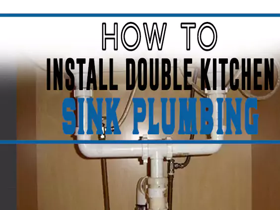 How to Install Double Kitchen Sink Plumbing