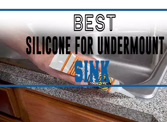 Best Silicone for Undermount Sink