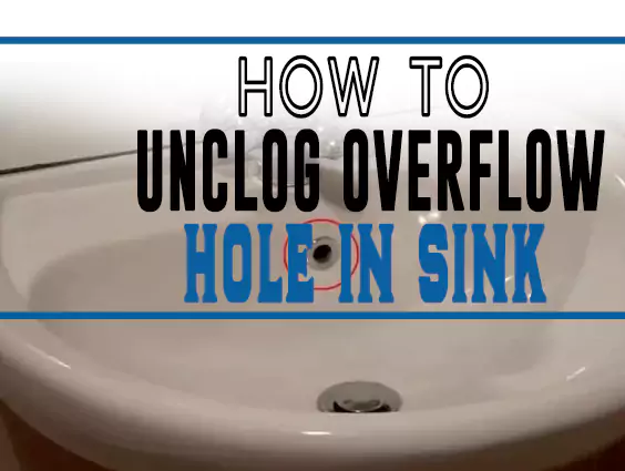 How to Unclog Overflow Hole in Sink