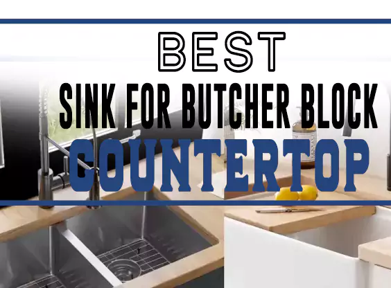 Best Sink for Butcher Block Countertop