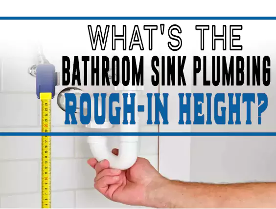 Bathroom Sink Plumbing Rough-In Height