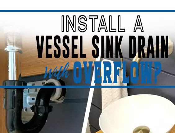 Install a Vessel Sink Drain with Overflow