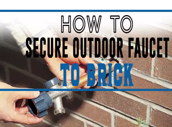 How to Secure Outdoor Faucet to Brick