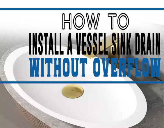 Installing a Vessel Sink Drain without Overflow