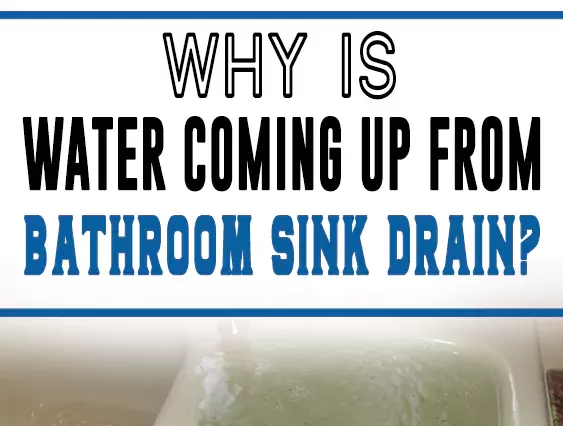 water-coming-up-from-bathroom-sink-drain