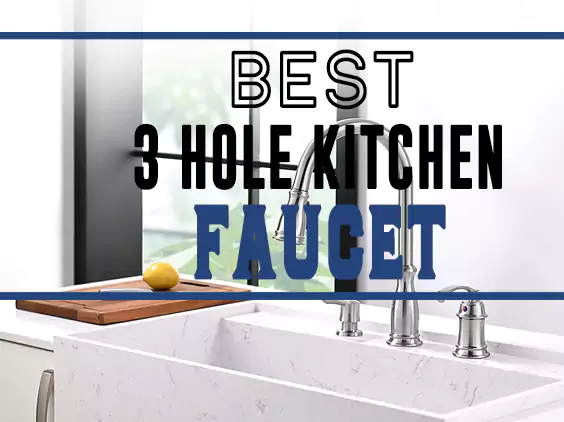 Best 3 Hole Kitchen Faucet