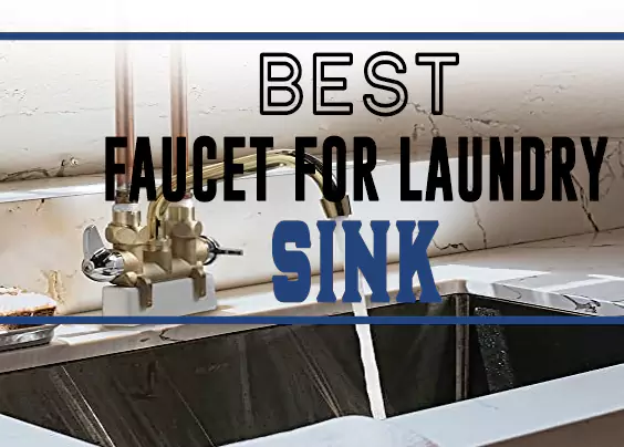 Best Faucet for Laundry Sink