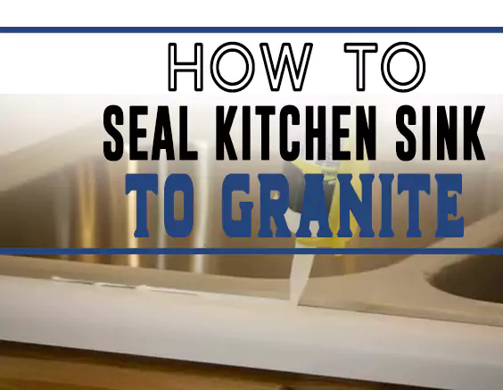 How to Seal Kitchen Sink to Granite